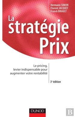 Bertrand.pt - La Stratégie Prix ; Le Pricing, Levier Indispensable Pour Augmenter Votre Rentabilité (3e Édition)