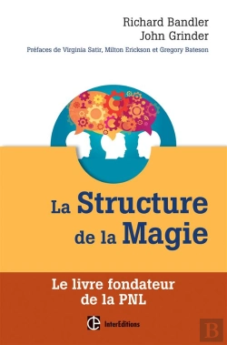 Bertrand.pt - La Structure De La Magie ; Le Livre Fondateur De La Pnl
