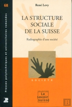 Bertrand.pt - La Structure Sociale De La Suisse ; Radiographie D'Une Société
