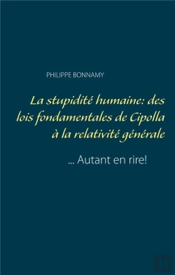 Bertrand.pt - La Stupidite Humaine Des Lois Fondamentales De Cipolla A La Relativite Generale - Autant En Rire