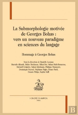 Bertrand.pt - La Submorphologie Motivée De Georges Bohas : Vers Un Nouveau Paradigme En Sciences Du Langage