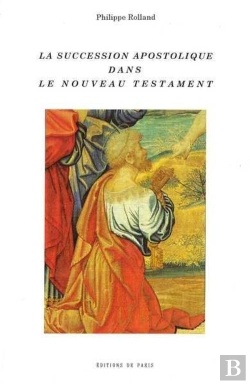Bertrand.pt - La Succession Apostolique Dans Le Nouveau Testament