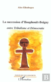 La Succession D'Houphouet-Boigny ; Entre Tribalisme Et Democratie