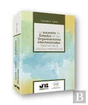 La Sucesión De Estados En Las Organizaciones Internacionales: Examen De La Práctica Internacional