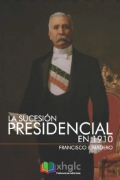 La Sucesion Presidencial En 1910
