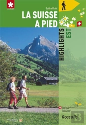 La Suisse À Pied : Highlights Est