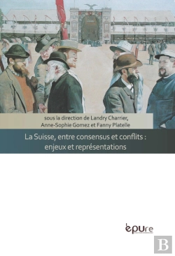 Bertrand.pt - La Suisse, Entre Consensus Et Conflits : Enjeux Et Représentations