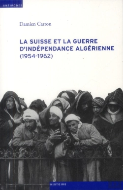 Bertrand.pt - La Suisse Et La Guerre D'Indépendance Algérienne (1954-1962)