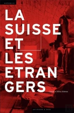 Bertrand.pt - La Suisse Et Les Étrangers ; Immigration Et Formation Nationale (1848-1993)