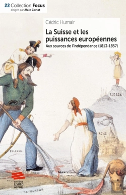 Bertrand.pt - La Suisse Et Les Puissances Européennes : Aux Sources De L'Indépendance (1813-1857)
