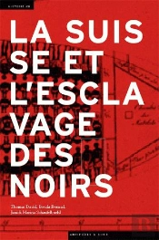 La Suisse Et L'Esclavage Des Noirs