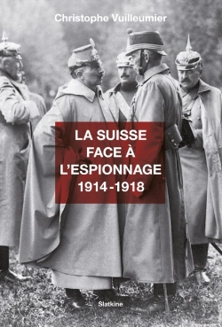 Bertrand.pt - La Suisse Face À L’Espionnage - 1914-1918