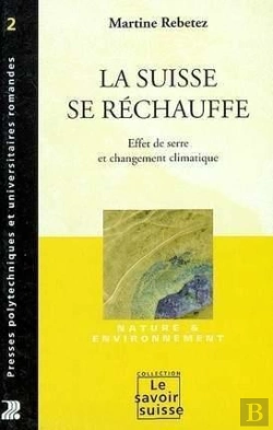 Bertrand.pt - La Suisse Se Rechauffe ; Effet De Serre Et Changement Climatique