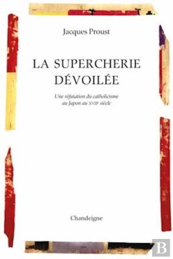 Bertrand.pt - La Supercherie Dévoilée ; Une Réfutation Du Catholicisme Au Japon Au Xviie Siècle