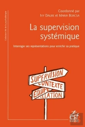 La Supervision Systémique : Interroger Ses Représentations Pour Enrichir Sa Pratique
