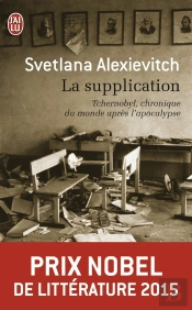 La Supplication ; Tchernobyl, Chronique Du Monde Apres L'Apocalypse