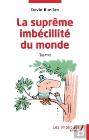 La Suprême Imbécilité Du Monde