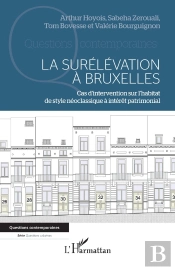 La Surélévation À Bruxelles : Cas D'Intervention Sur L'Habitat De Style Néoclassique À Intérêt Patrimonial