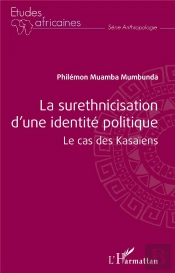 La Surethnicisation D'Une Identité Politique : Le Cas Des Kasaïens