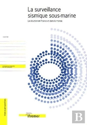 La Surveillance Sismique Sous-Marine ; La Situation En France Et Dans Le Monde