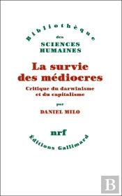 La Survie Des Médiocres : Critique Du Darwinisme Et Du Capitalisme