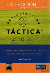 La Sustentabilidad Del Morfociclo Patrón: La 'Célula Madre' De La Periodización Táctica.