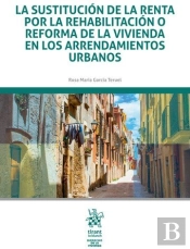 La Sustitución De La Renta Por La Rehabilitación O Reforma De La Vivienda En Los Arrendamientos Urba