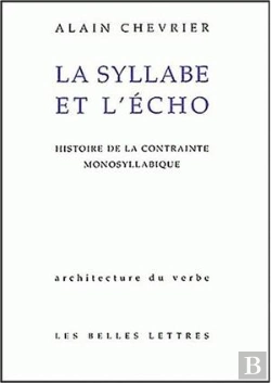 Bertrand.pt - La Syllabe Et L'Écho : Histoire De La Contrainte Monosyllabique.