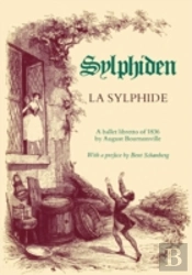 La Sylphide - A Ballet Libretto Of 1836
