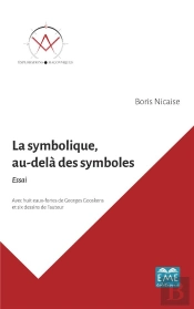 La Symbolique, Au-Delà Des Symboles ; Essai Avec Huit Eaux-Fortes De Georges Gooskens Et Six Dessins De L'Auteur