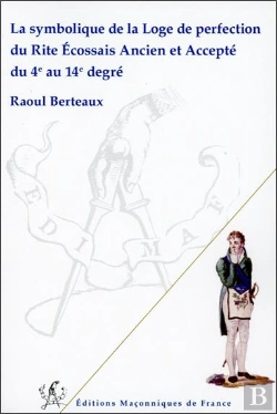 Bertrand.pt - La Symbolique De La Loge De Perfection Du Rite Écossais Ancien Et Accepté Du 4e Au 14e Degré