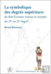 La Symbolique Des Degres Superieurs Du Reaa Du 15e Au 33e Degre