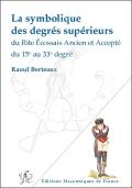 La Symbolique Des Degres Superieurs Du Reaa Du 15e Au 33e Degre