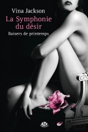 La Symphonie Du Désir T.1 ; Baisers De Printemps