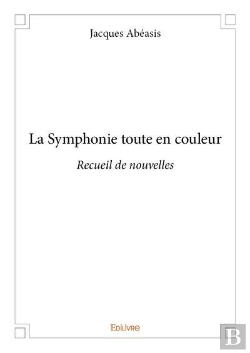 Bertrand.pt - La Symphonie Toute En Couleur - Recueil De Nouvelles