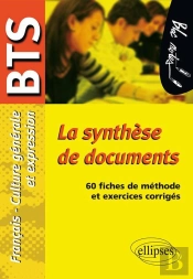 La Synthèse De Documents. Epreuve De Culture Générale Et Expression Bts. 60 Fiches De Méthode Et Exercices Corrigés