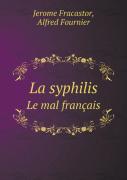 La Syphilis Le Mal Francais