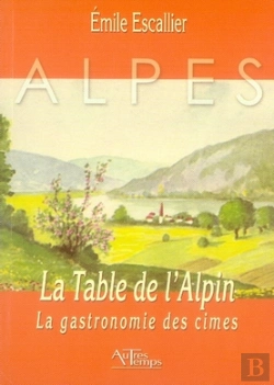 Bertrand.pt - La Table De L'Alpin ; La Gastronomie Des Cîmes