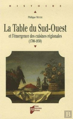 Bertrand.pt - La Table Du Sud-Ouest Et L'Émergence Des Cuisines Régionales, 1700-1850