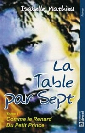 La Table Par Sept T.1 ; Comme Le Renard Du Petit Prince
