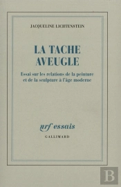 La Tache Aveugle : Essai Sur Les Relations De La Peinture Et De La Sculpture À L'Âge Moderne