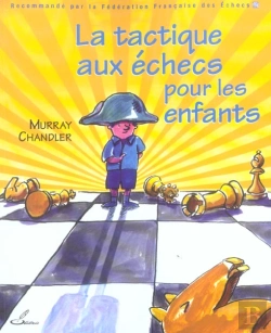 Bertrand.pt - La Tactique Aux Echecs Pour Les Enfants - Recommande Par La Federation Francaise Des Echecs (Ffe)