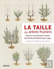 La Taille Des Arbres Fruitiers ; Former Et Entretenir Toutes Les Formes Fruitières Pas À Pas