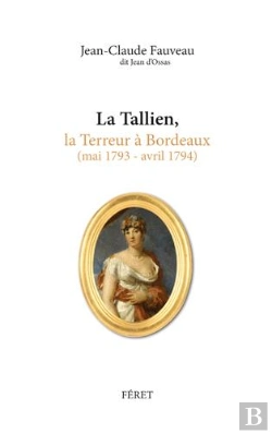 Bertrand.pt - La Tallien, Theresia Cabarrus & La Terreur A Bordeaux
