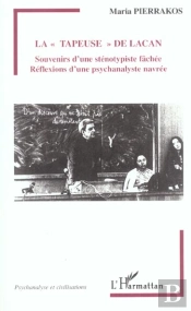 La Tapeuse De Lacan ; Souvenirs D'Une Stenotypiste Fachee ; Reflexions D'Une Psychanalyste Navree