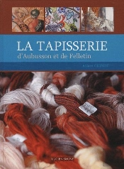 La Tapisserie D'Aubusson Et De Felletin