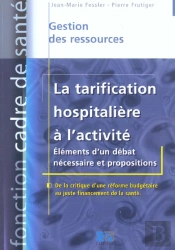 La Tarification Hospitaliere A L'Activite ; Elements D'Un Debat Necessaire