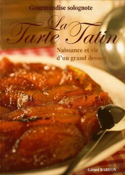 Bertrand.pt - La Tarte Tatin ; Naissance Et Vie D'Un Grand Dessert