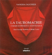 La Tauromachie Comme Expérience Dyonisiaque ; Chez Georges Bataille Et Michel Leiris