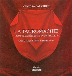 Bertrand.pt - La Tauromachie Comme Expérience Dyonisiaque ; Chez Georges Bataille Et Michel Leiris